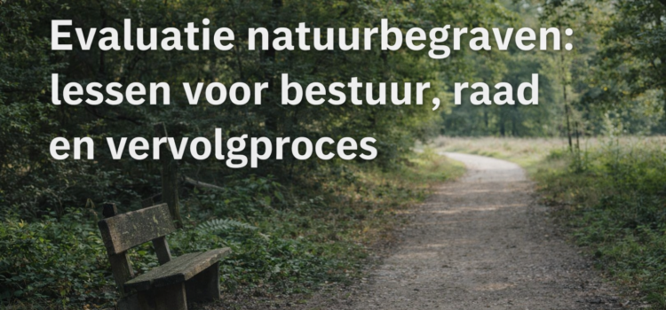 Evaluatie natuurbegraven: lessen voor bestuur, raad en vervolgproces